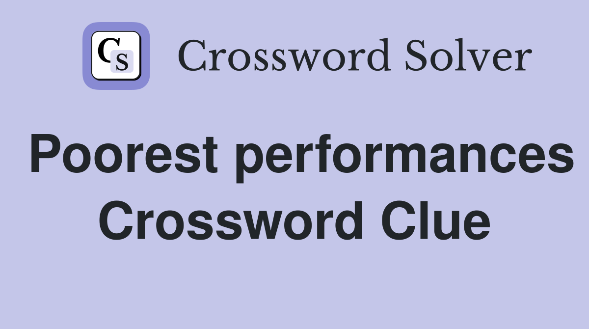 poorest-performances-crossword-clue-answers-crossword-solver